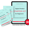FREE Digital Product Starter Kit for Beginners: How To Turn What You Already Know Into A Profitable Digital Product