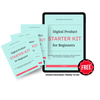FREE Digital Product Starter Kit for Beginners: How To Turn What You Already Know Into A Profitable Digital Product